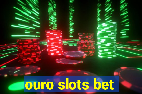 ouro slots bet